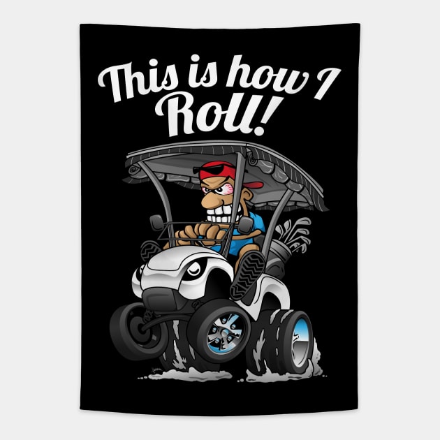 This Is How I Roll Funny Golf Cart Cartoon Tapestry by hobrath