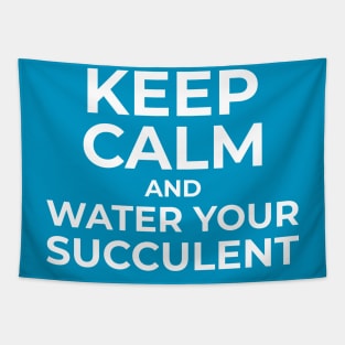 Keep Calm and Water Your Succulent Tapestry