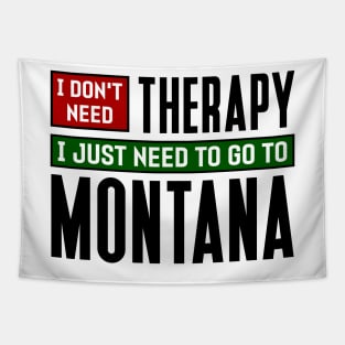 I don't need therapy, I just need to go to Montana Tapestry