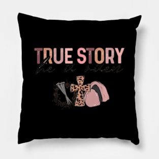 He Is Risen Cross Jesus Easter Day Christians True Story Pillow