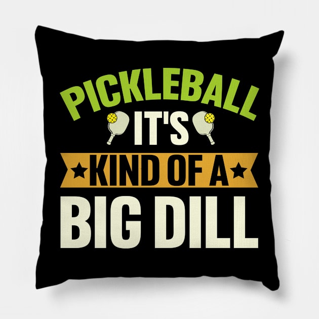 Pickleball It's Kind Of A Big Dill Pillow by busines_night