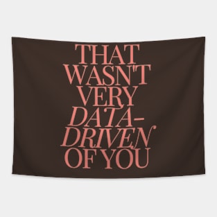 that wasn't very data driven of you Tapestry