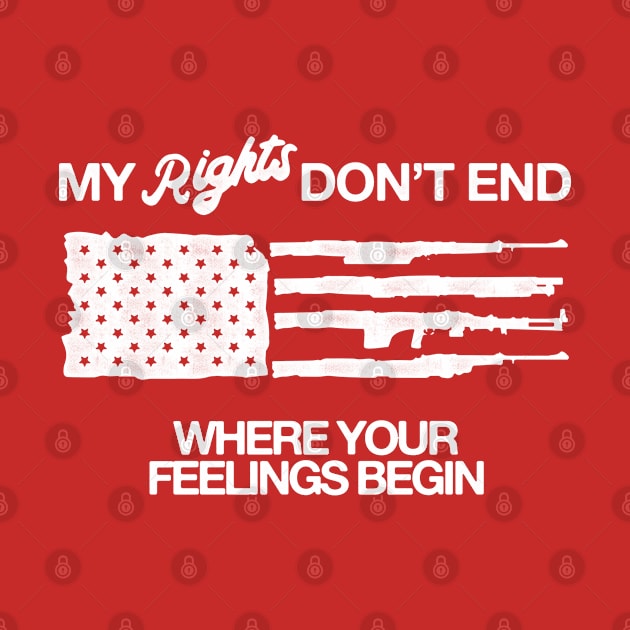 My Rights Don't End Where Your Feelings Begin - 2nd Amendment by HamzaNabil