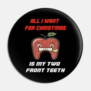 All I Want For Christmas Is My Two Front Teeth Pin