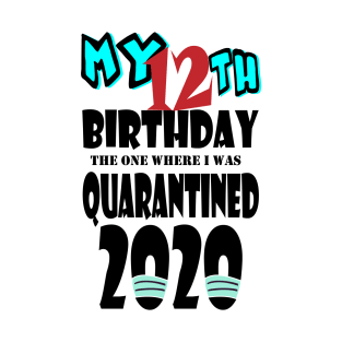 My 12th Birthday The One Where I Was Quarantined 2020 T-Shirt