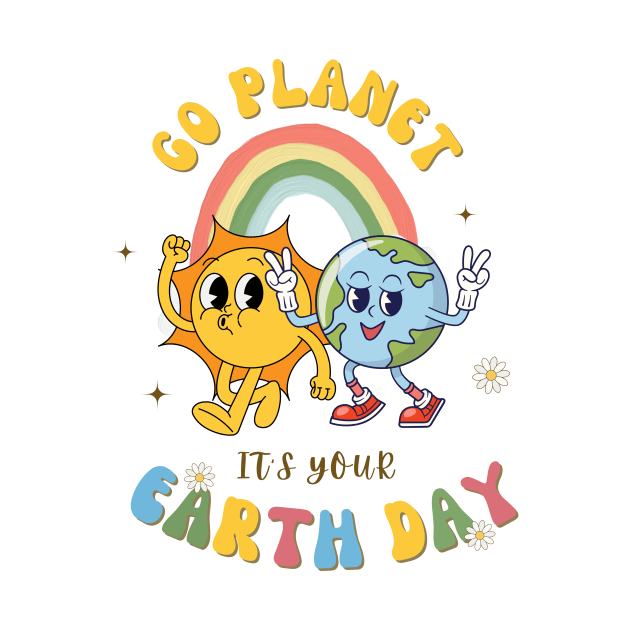 Go Planet Its Your Earth Day by TreSiameseTee