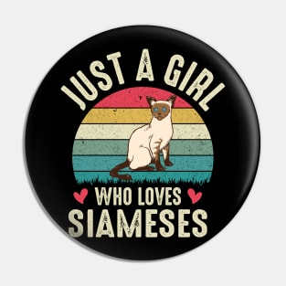 Just a Girl Who Loves Siameses Perfect Siamese Cat Lover Gift For Girl Pin