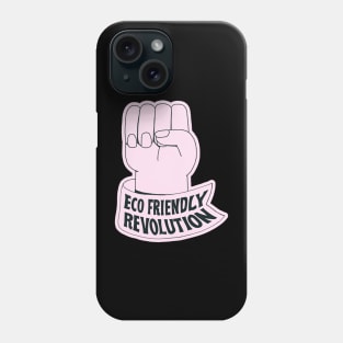 ECO FRIENDLY REVOLUTION Phone Case