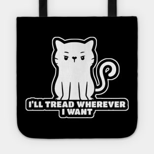 I'll Tread Wherever I Want Tote