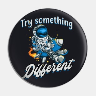 Try something different Astronaut on Rocket Pin