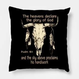 The Heavens Declare The Glory Of God And The Sky Above Proclaims His Handiwork Bull Skull Pillow