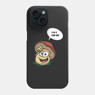 I'm a fun-guy Phone Case