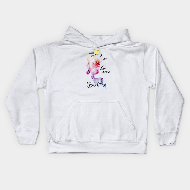 There Is No Other Name Jesus Christ Hillsong Lyric Wear Your Worship Christian Design Christian Kids Hoodie Teepublic There Is No Other Name Jesus Christ Hillsong Lyric Wear Your Worship Christian Design Christian Kids Hoodie Teepublic