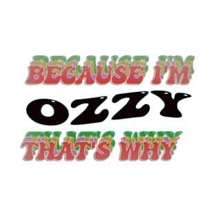 BECAUSE I AM OZZY - THAT'S WHY T-Shirt
