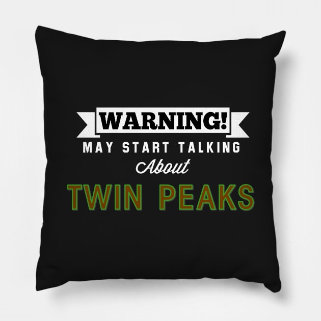 Warning May Start Talking about Twin Peaks Pillow by Rebus28