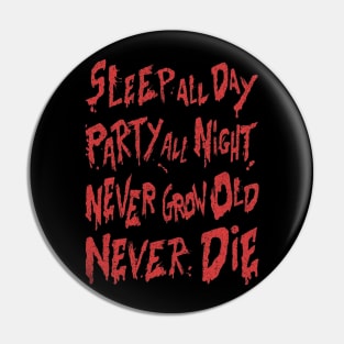 Sleep All Day, Party All Day Never Grow Old Pin