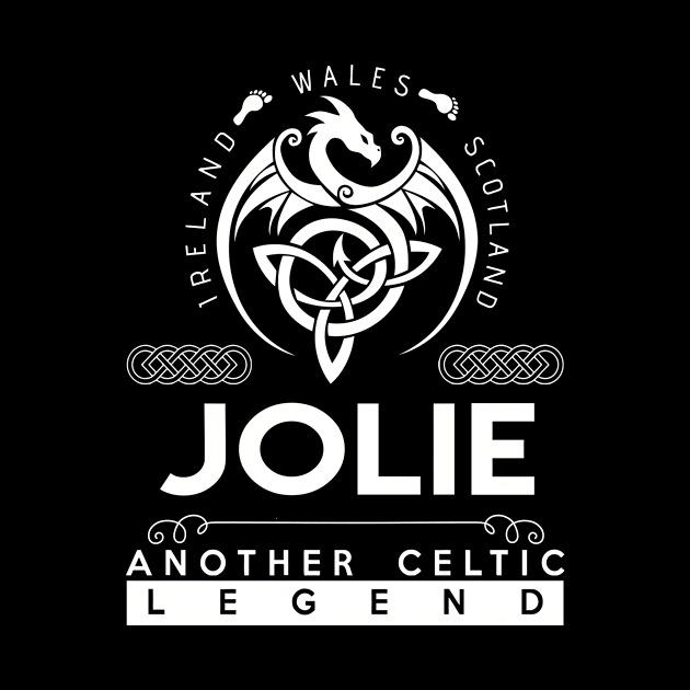 Jolie Name T Shirt - Another Celtic Legend Jolie Dragon Gift Item by harpermargy8920