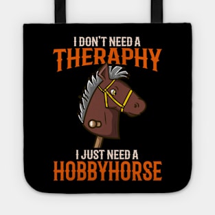 I Dont't Need Therapy I Just Need A Hobbyhorse print Tote