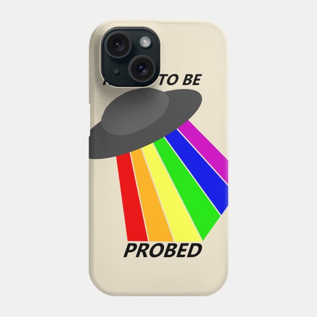 Ready to be Probed Phone Case by Pink_lil_Ghost