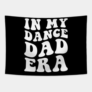 In my Dance Dad Era Tapestry