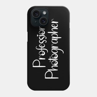 For The Proud Professional Photographer Phone Case