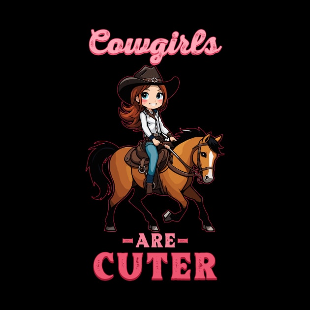 Cowgirls Are Cuter I Equestrian Pony And Horse Fan by biNutz