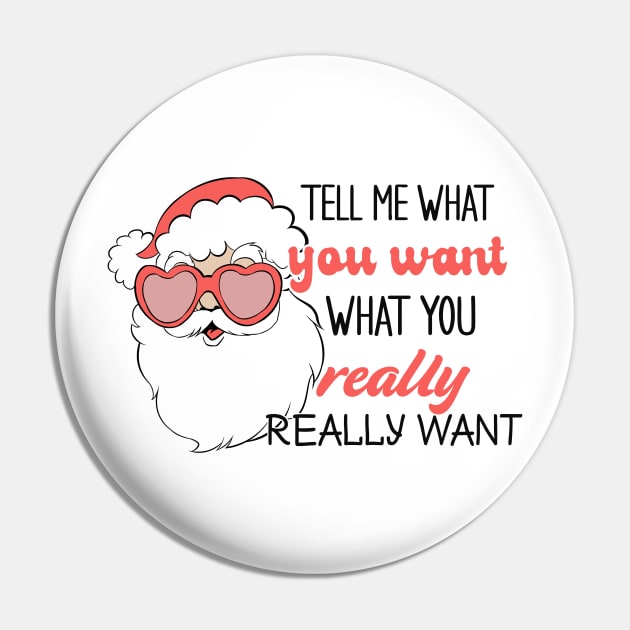 Tell Me What You Want What You Really Really Want Pin by MZeeDesigns