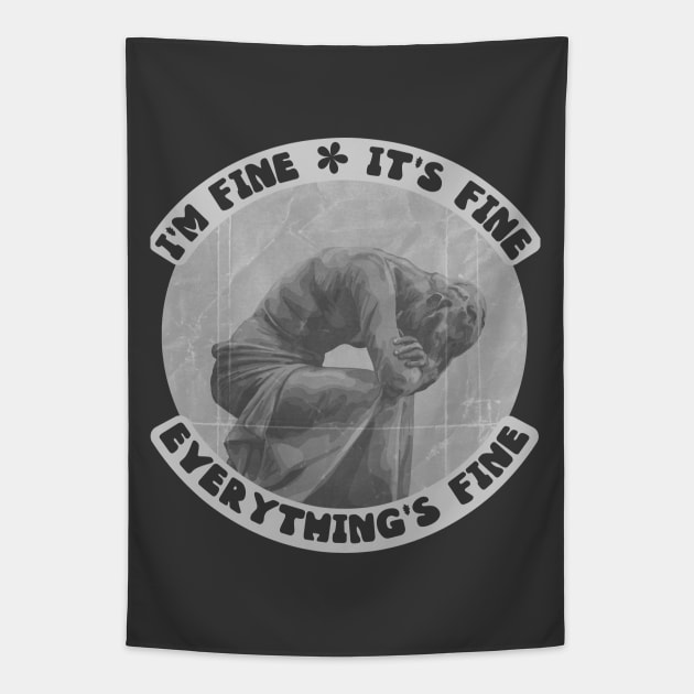 I'm Fine. It's Fine. Everything's Fine. Tapestry by Slightly Unhinged