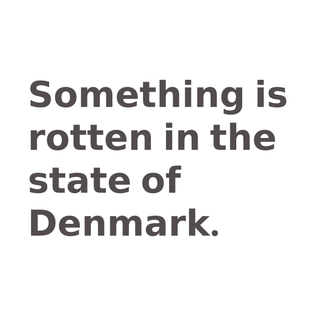 Something is rotten in the state of Denmark by Obstinate and Literate
