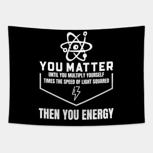 You Matter Then You Energy Tapestry