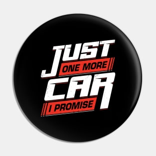 Just One More Car I Promise Racing Car Lover Gift Pin