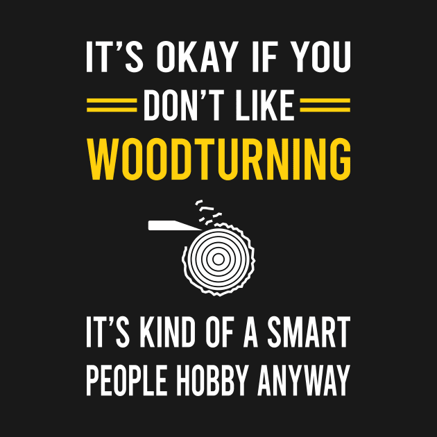 Smart People Hobby Woodturning Woodturn Wood Turn Turning Turner by Good Day