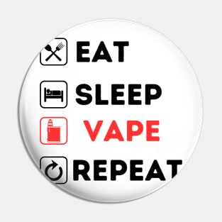 Vape Eat Sleep Repeat Pin