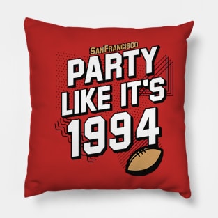 San Francisco Football Party Like It's 1994 Pillow