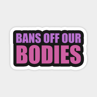 bans off our bodies Magnet