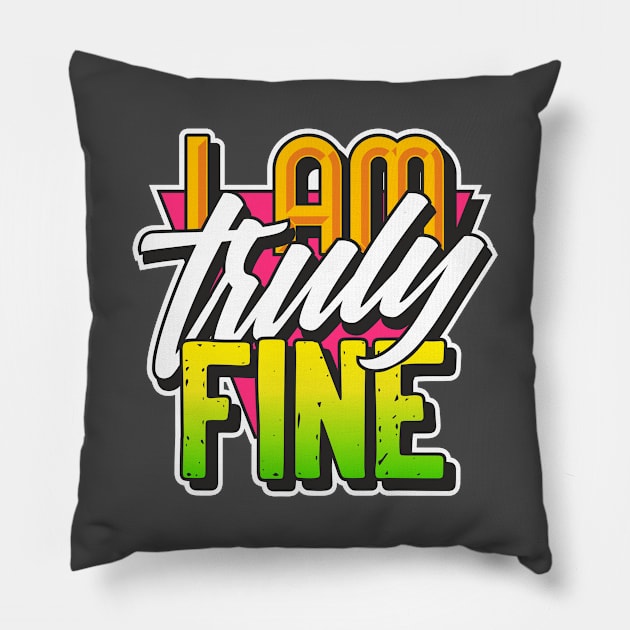 I am Truly Fine Pillow by DirtyWolf