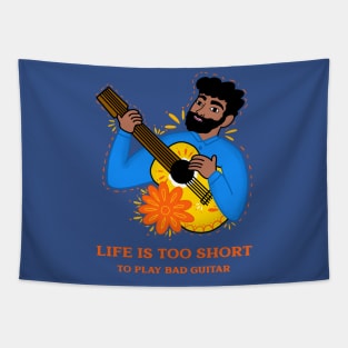 Life is too short to play bad guitar Tapestry