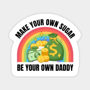 Make Your Own Sugar Be Your Own Daddy Funny Mom Dad Magnet