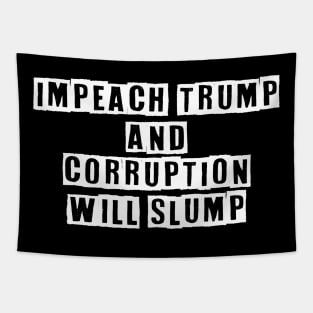 Impeach Trump And Corruption Will Slump Tapestry