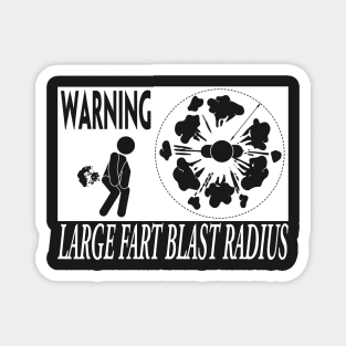 WARNING LARGE FART BLAST RADIUS Magnet