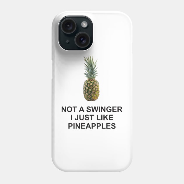 not a swinger i just like pineapples Phone Case by Vortex.Merch