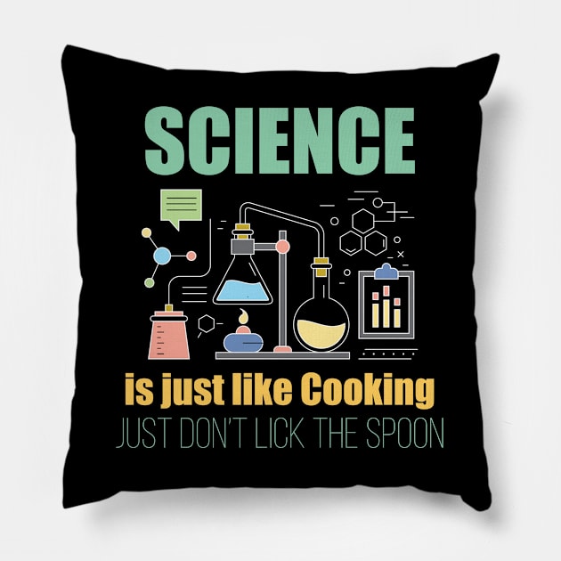 Science - Science Is Just Like Cooking Just Dont Lick The Spoon Pillow by Kudostees