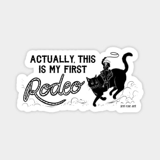 Actually This Is My First Rodeo! Magnet