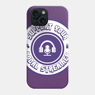 Support Your Local Streamer Phone Case