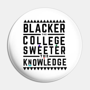 Blacker the College Sweeter the Knowledge Pin