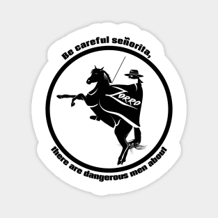 Be careful senorita, Zorro Quote Magnet