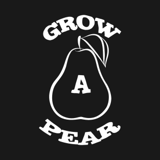 Grow a pear T-Shirt