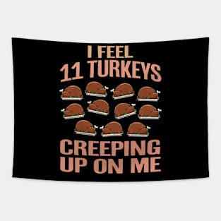 I Feel Eleven Turkeys Creeping Up On Me Tapestry