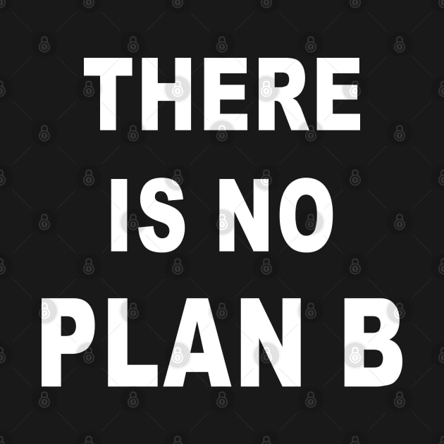 There is no plan B by BigTime