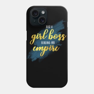 Just a Girl Boss building her Empire Phone Case